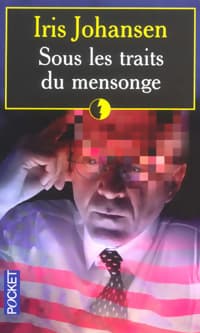 Sous les traits du mensonge - Iris Johansen