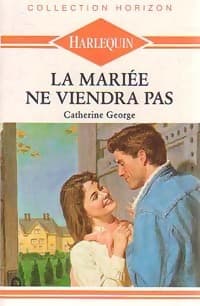La mariée ne viendra pas - Catherine George