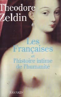 Les françaises et l'histoire intime de l'humanité - Théodore Zeldin