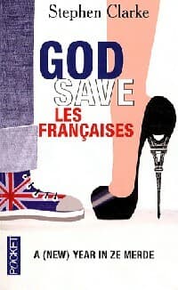 God save les françaises - Stephen Clarke