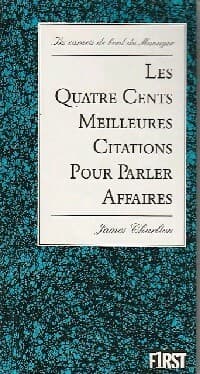 Les quatre cents meilleures citations pour parler affaires - James Charlton