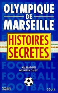 Olympique de Marseille. Histoires secrètes - Benjamin Danet