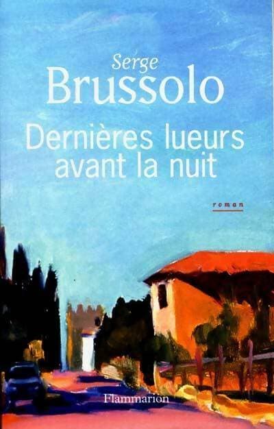 Dernières lueurs avant la nuit - Serge Brussolo