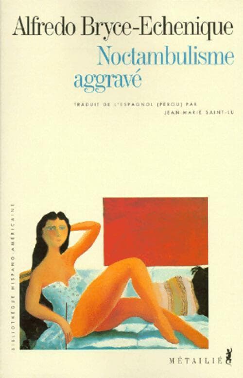 Noctambulisme aggravé - Alfredo Bryce-Echenique
