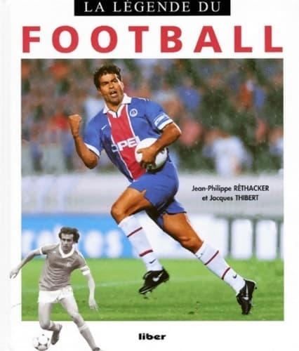 La légende du football - Jean-Philippe Réthacker