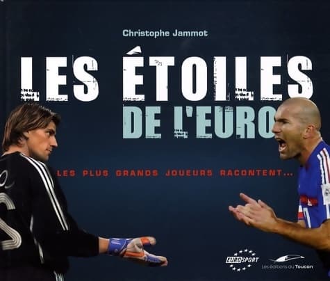 Les étoiles de l'euro : Les plus grands joueurs racontent - Christophe Jammot