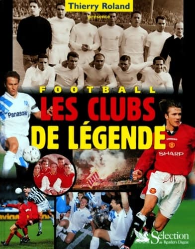 Football : Les clubs de légende - Thierry Roland